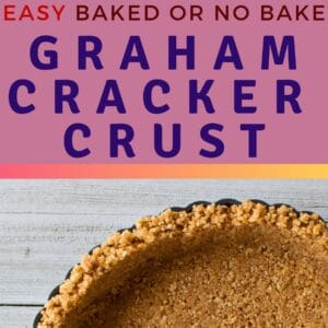 pin image with a square overhead image of a completed homemade graham cracker crust in a metal fluted round tart pan on a light wooden background on top and a larger vertical image of the graham cracker crust below the pin title