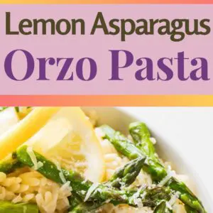 Pin image with top square photo being a closeup sideview of the dished lemon asparagus orzo pasta and bottom a vertical overhead image of orzo pasta with asparagus and lemon sauce garnished with grated parmesan and a lemon twist in a white bowl and background.