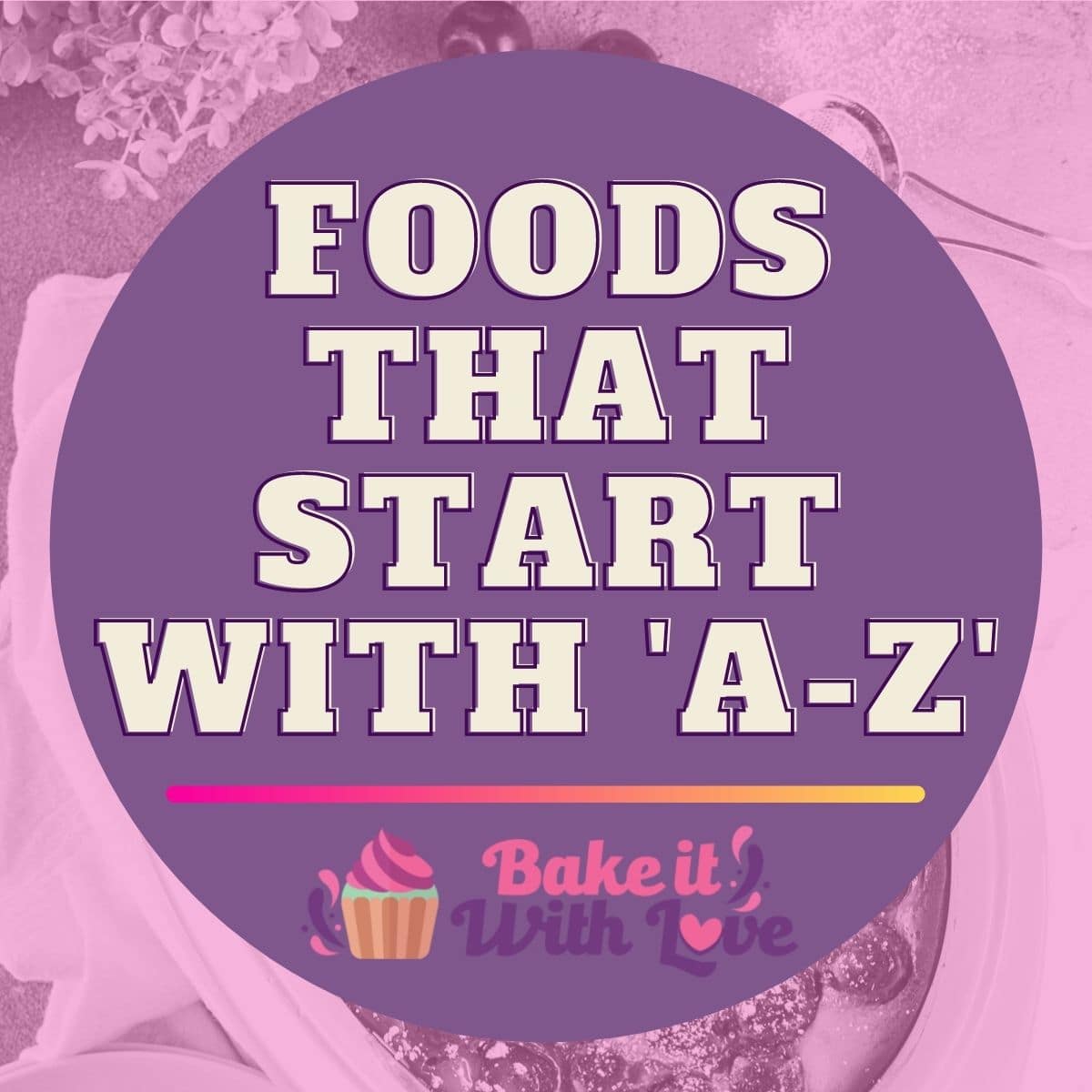 foods-that-start-with-a-z-a-complete-alphabetical-list-of-foods