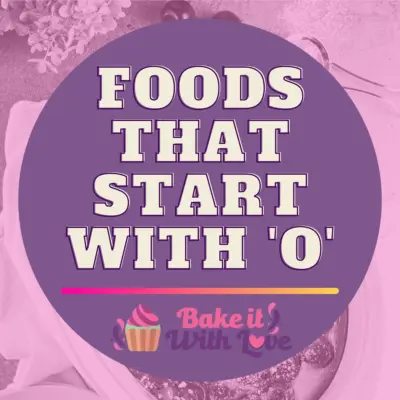 Foods That Start With O.