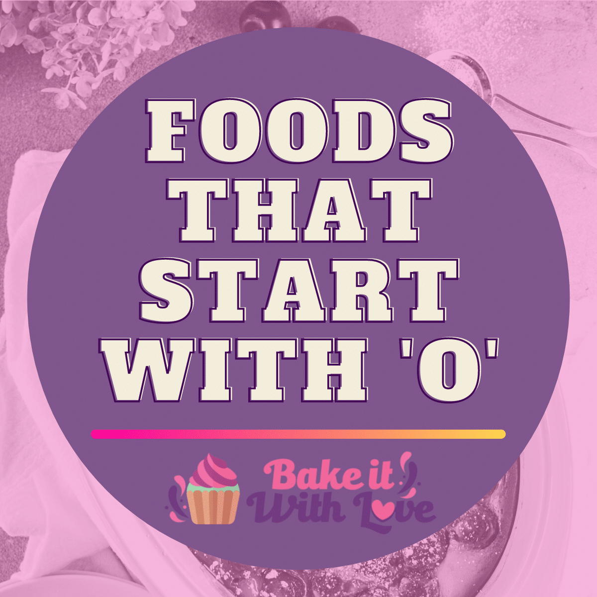 Foods That Start With O