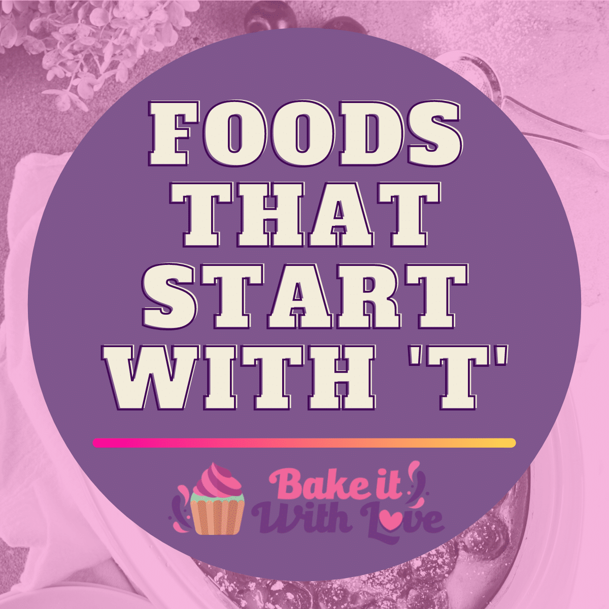 Foods That Start With T