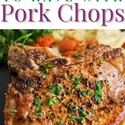 What to serve with pork chops pin image with text of pork chop.