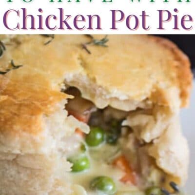What to serve with chicken pot pie to eat for dinner pin with text header.