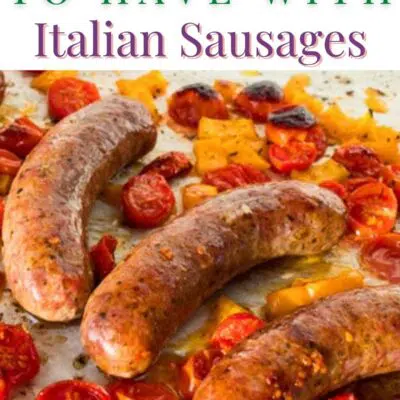 What to serve with italian sausage to eat for lunch or dinner pin.
