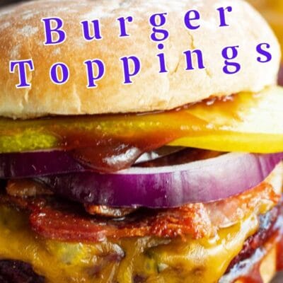 Best burger toppings ideas pin with text overlay.