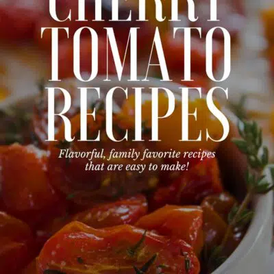 Best cherry tomato recipes collection pin with vignette and text overlay.