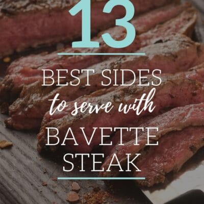 What to serve with bavette steak pin with text headline over vignette and sliced flank steak.