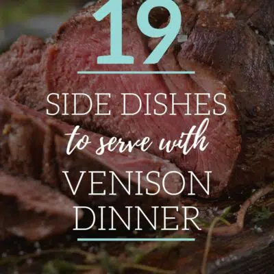 What to serve with venison for the best side dishes pin with text overlay.