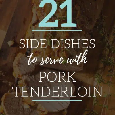 What to serve with pork tenderloin for amazing meals pin with overlay and text.