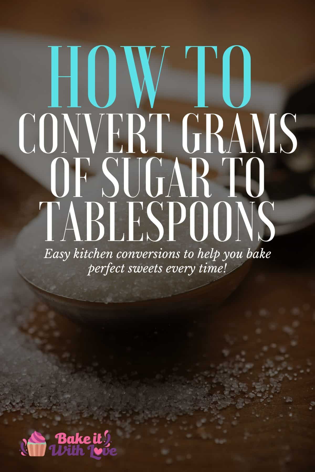 Grams Of Sugar To Tablespoons Easy Baking Conversions