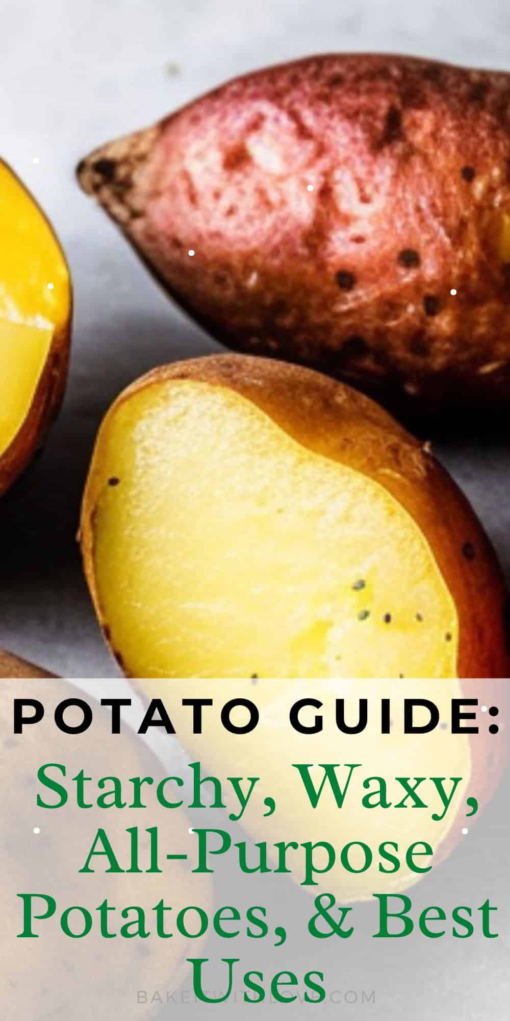 Potato Guide: Starchy, Waxy, All-Purpose Potatoes, & Best Uses | Bake ...