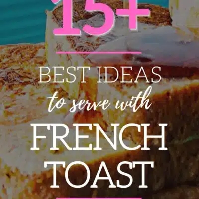 Pin split image with text overlay showing different ideas for what to have with French toast.