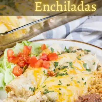 Pin image with text of a plate of chicken enchiladas with green sauce, with a side of refried beans and Mexican rice.