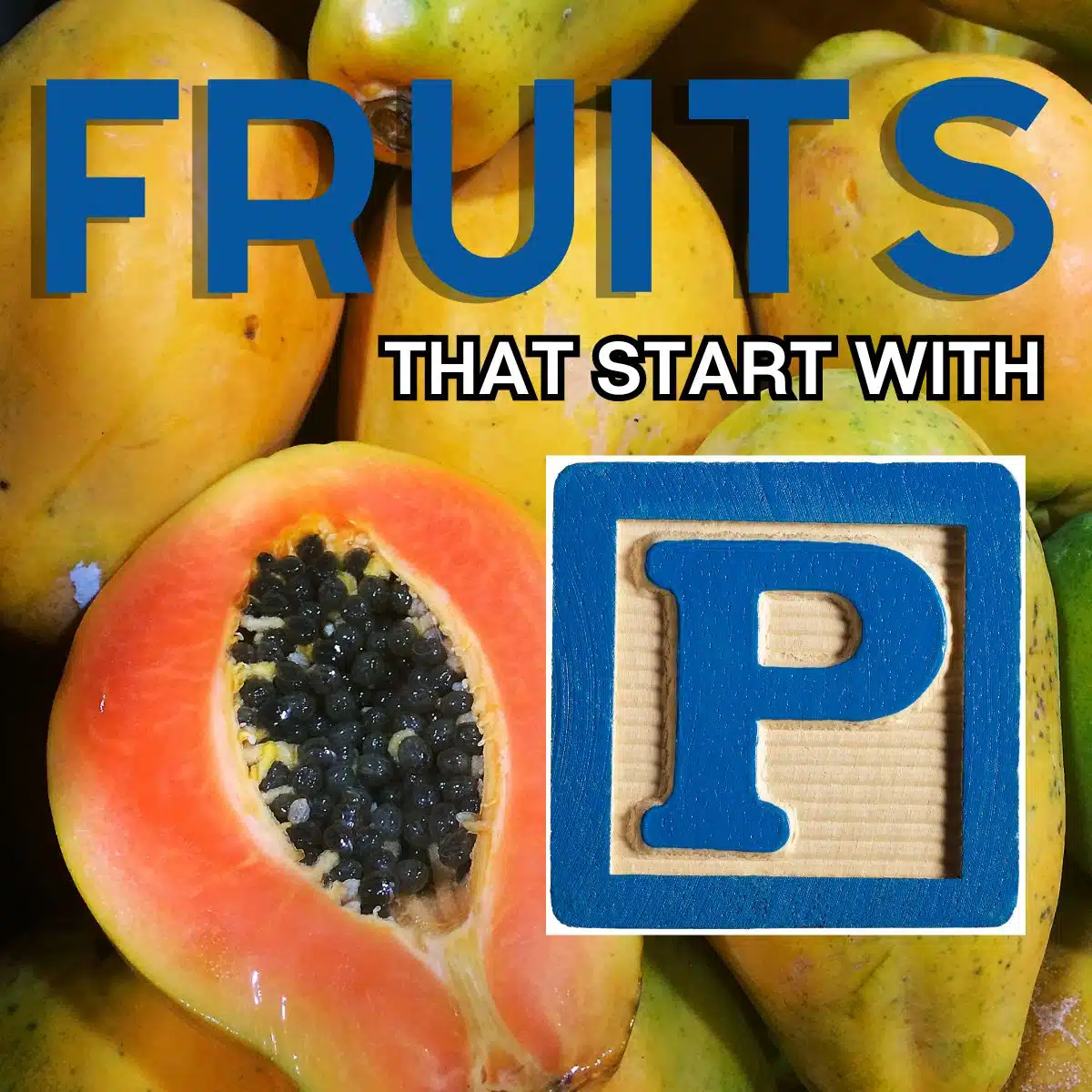 Négyzet alakú kép a P betűvel kezdődő gyümölcsökhöz, papayával.
